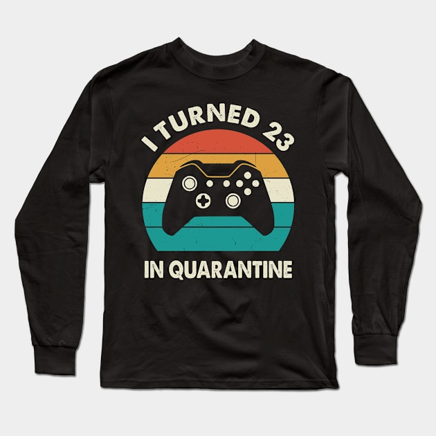 I Turned 23 In Quarantine - Birthday 1998 Gift For 23 Year Long Sleeve T-Shirt by Merchofy